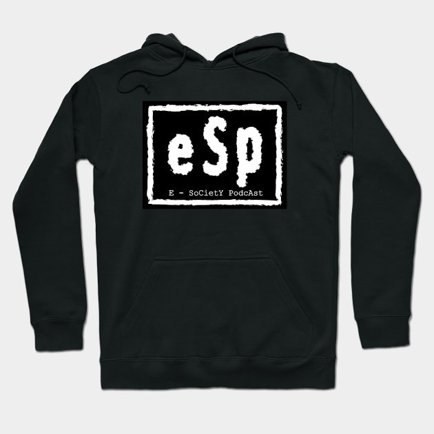 ESP E Society Podcast Hoodie by Mac-Nez and E Society Podcast 